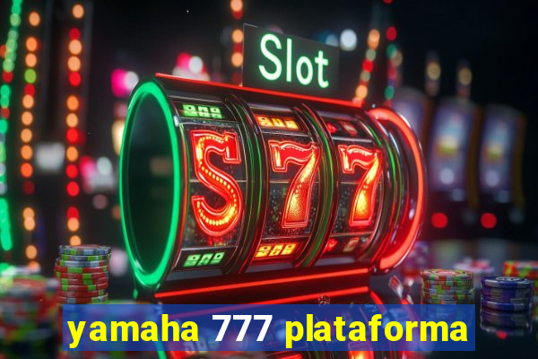 yamaha 777 plataforma